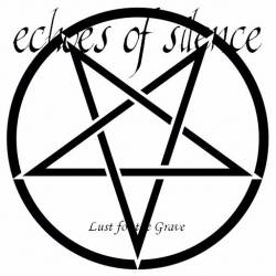 Echoes Of Silence : Lust for the Grave